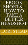 How to Take a Better Headshot Cover